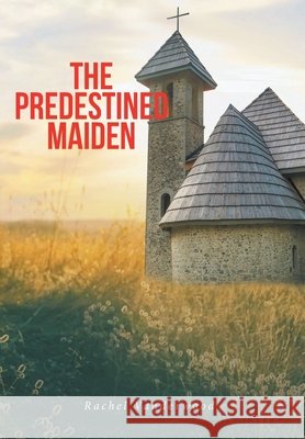 The Predestined Maiden Vanderwood, Rachel 9798896374381 Christian Faith Publishing - książka