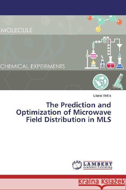 The Prediction and Optimization of Microwave Field Distribution in MLS Vintila, Iuliana 9783330073494 LAP Lambert Academic Publishing - książka