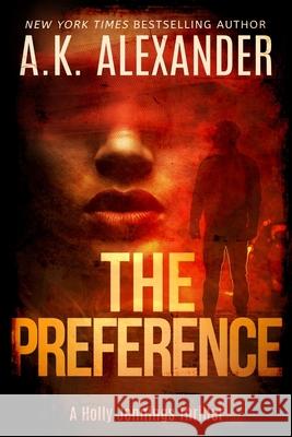 The Preference: A Holly Jennings Thriller A K Alexander 9781701567887 Independently Published - książka