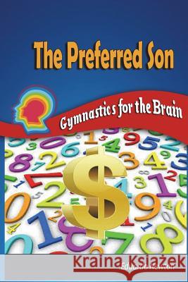 The Preferred Son: Gymnastics for the Brain Eduardo Newton 9781717727183 Independently Published - książka