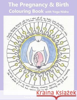 The Pregnancy & Birth Colouring Book with Yoga Nidra: Preparing for Birth through Mindfulness and Relaxation Tessa Venut 9781687133885 Independently Published - książka