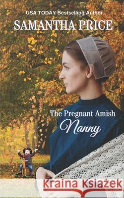 The Pregnant Amish Nanny Samantha Price 9781793954923 Independently Published - książka
