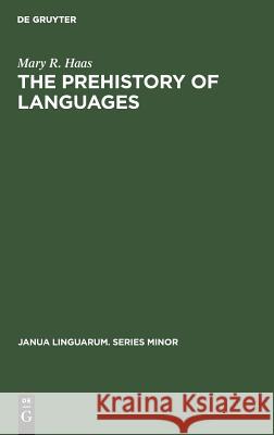 The Prehistory of Languages Mary R. Haas   9789027906816 Mouton de Gruyter - książka