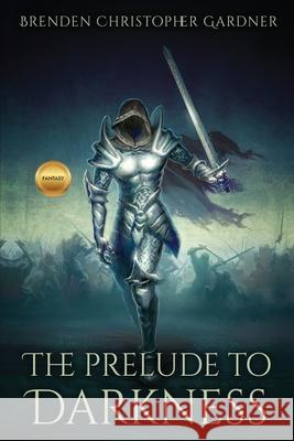 The Prelude to Darkness Brenden Christopher Gardner 9781792108181 Independently Published - książka