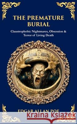 The Premature Burial: Claustrophobic Nightmares, Obsession & Terror of Living Death Tim Zengerink 9781806680573 Library of Alexandria - książka