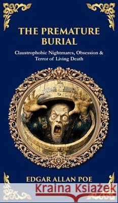 The Premature Burial: Claustrophobic Nightmares, Obsession & Terror of Living Death (Deluxe Hardbound Edition) Tim Zengerink 9781806680580 Library of Alexandria - książka