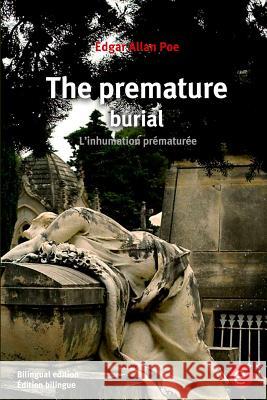 The premature burial/L'inhumation prématurée: (Bilingual edition/Édition bilingue) Poe, Edgar Allan 9781532812910 Createspace Independent Publishing Platform - książka