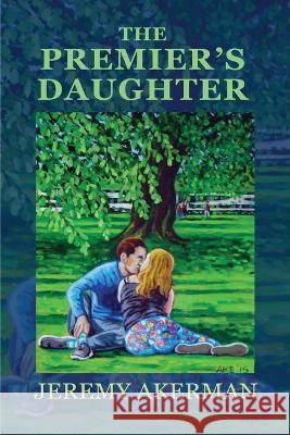 The Premier's Daughter Jeremy Akerman   9781990187766 Moose House Publications - książka