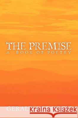 The Premise: A Book of Poetry Gerald A. Edozien 9781439268254 Booksurge Publishing - książka