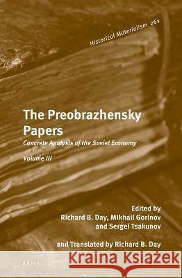 The Preobrazhensky Papers, Volume 2: The New Economics (Theory and Practice): 1922-1928 Sergei Tsakunov Mikhail M. Gorinov Richard B. Day 9789004515208 Brill - książka