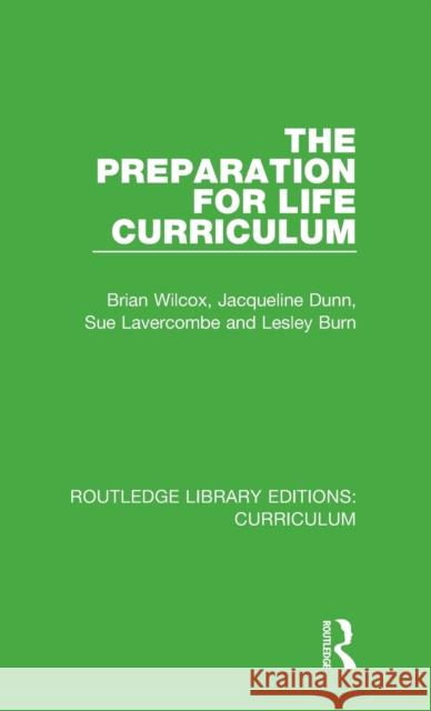 The Preparation for Life Curriculum Brian Wilcox, Jacqueline Dunn, Sue Lavercombe 9781138319516 Taylor and Francis - książka