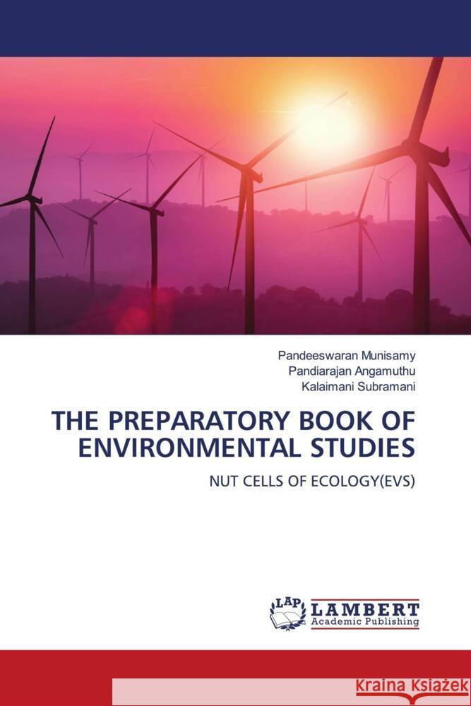 THE PREPARATORY BOOK OF ENVIRONMENTAL STUDIES Munisamy, Pandeeswaran, Angamuthu, Pandiarajan, Subramani, Kalaimani 9786202028837 LAP Lambert Academic Publishing - książka