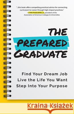 The Prepared Graduate: Find Your Dream Job, Live the Life You Want, and Step Into Your Purpose (College Graduation Gift) Kyyah, MPH Abdul 9781642507560 Mango - książka