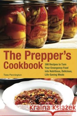 The Prepper's Cookbook: 300 Recipes to Turn Your Emergency Food into Nutritious, Delicious, Life-Saving Meals Tess Pennington 9781612431291 Ulysses Press - książka