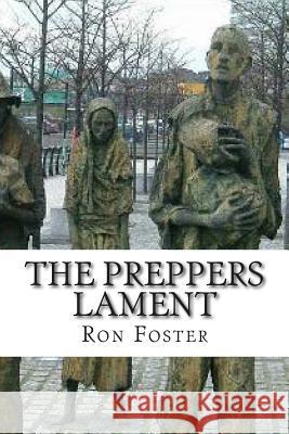 The Preppers Lament Ron Foster 9781497422520 Createspace - książka