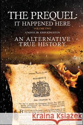 The Prequel - It Happened Here - Vol II John Kingston 9780995570313 John Kingston Publishing Limited - książka