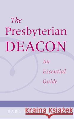 The Presbyterian Deacon : An Essential Guide Earl S., Jr. Johnson 9780664502379 Geneva Press - książka