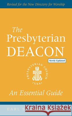 The Presbyterian Deacon, Updated Edition: An Essential Guide, Revised for the New Form of Government Johnson, Earl S. 9780664268084 Westminster John Knox Press - książka
