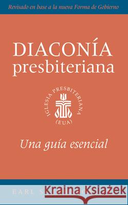 The Presbyterian Deacon, Updated Spanish Edition: An Essential Guide Earl S Johnson 9780664268107 Geneva Press - książka