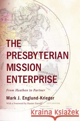 The Presbyterian Mission Enterprise Mark J. Englund-Krieger Hunter Farrell 9781625648594 Wipf & Stock Publishers - książka