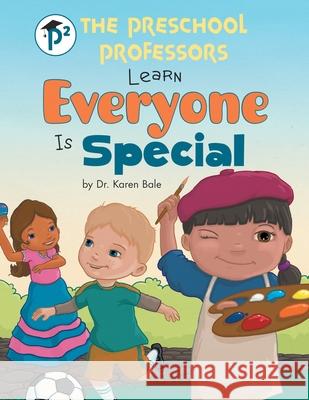 The Preschool Professors Learn Everyone Is Special Dr Karen Bale 9781480888753 Archway Publishing - książka