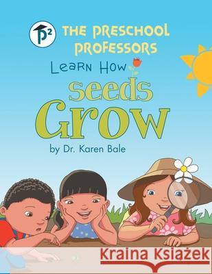 The Preschool Professors Learn How Seeds Grow Dr Karen Bale 9781480885783 Archway Publishing - książka