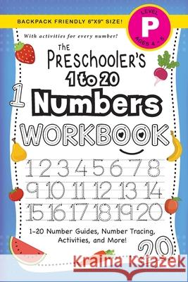 The Preschooler's 1 to 20 Numbers Workbook: (Ages 4-5) 1-20 Number Guides, Number Tracing, Activities, and More! (Backpack Friendly 6x9 Size) Lauren Dick 9781774377819 Engage Books - książka