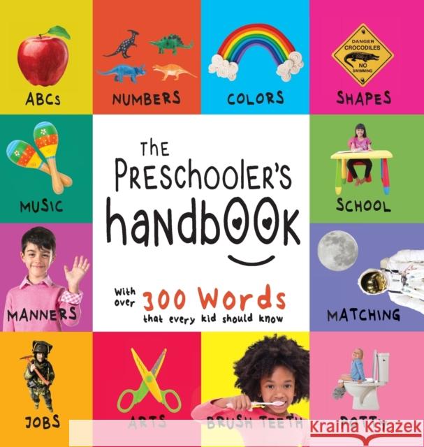 The Preschooler's Handbook: ABC's, Numbers, Colors, Shapes, Matching, School, Manners, Potty and Jobs, with 300 Words that every Kid should Know (Engage Early Readers: Children's Learning Books) Dayna Martin 9781772263237 Engage Books - książka