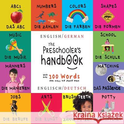 The Preschooler's Handbook: Bilingual (English / German) (Englisch / Deutsch) ABC's, Numbers, Colors, Shapes, Matching, School, Manners, Potty and Martin, Dayna 9781772263817 Engage Books - książka