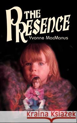 The Presence Yvonne MacManus 9780595006090 iUniverse - książka