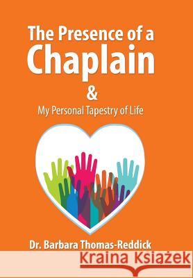 The Presence of a Chaplain: My Personal Tapestry of Life Dr Barbara Thomas-Reddick 9781503576575 Xlibris Corporation - książka