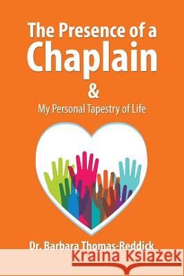 The Presence of a Chaplain: My Personal Tapestry of Life Dr Barbara Thomas-Reddick 9781503576582 Xlibris Corporation - książka