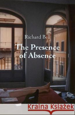 The Presence of Absence Richard Bell 9781761094125 Ginninderra Press - książka