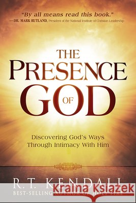 The Presence of God: Discovering God's Ways Through Intimacy with Him R.T. Kendall 9781629991573 Charisma House - książka