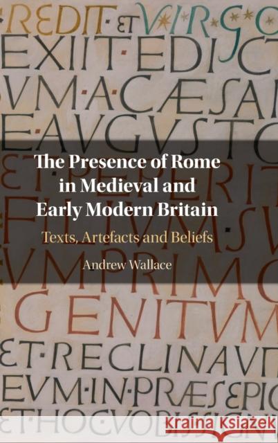 The Presence of Rome in Medieval and Early Modern Britain: Texts, Artefacts and Beliefs Andrew Wallace 9781108496100 Cambridge University Press - książka