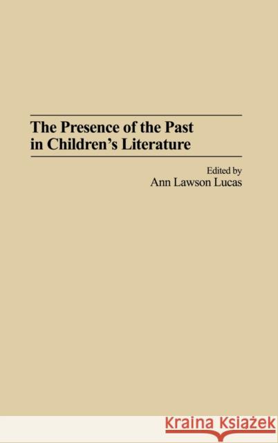 The Presence of the Past in Children's Literature Ann Lawson Lucas 9780313324833 Praeger Publishers - książka