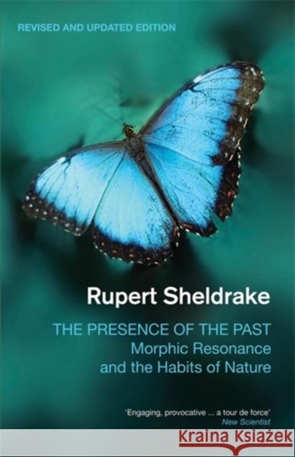 The Presence of the Past: Morphic Resonance and the Habits of Nature Rupert Sheldrake 9781848313064 Icon Books - książka