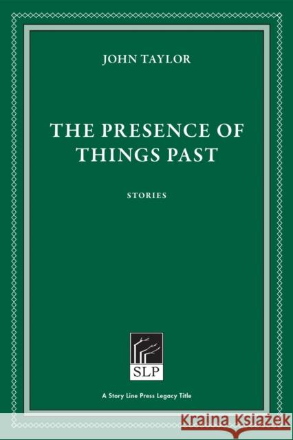 The Presence of Things Past John Taylor 9781586541064 Story Line Press - książka