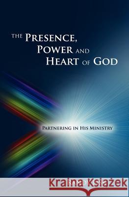 The Presence, Power and Heart of God Randy Fisk 9780977722600 Byronarts - książka