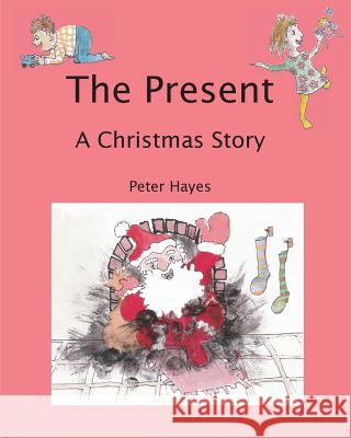 The Present: A Christmas Story Peter Hayes 9780955881596 Gilbert Knowle Publishers - książka