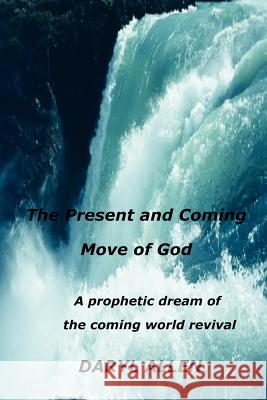 The Present and Coming Move of God Daryl Allen 9781430329312 Lulu.com - książka