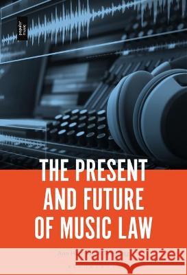 The Present and Future of Music Law Ann Harrison Tony Rigg 9781501367779 Bloomsbury Academic - książka