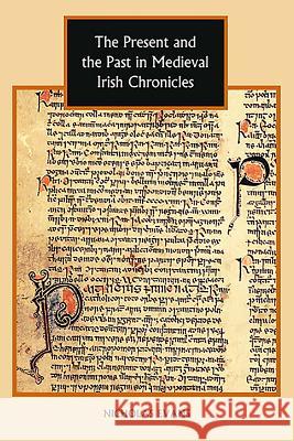 The Present and the Past in Medieval Irish Chronicles Nicholas Evans 9781843835493 Boydell Press - książka