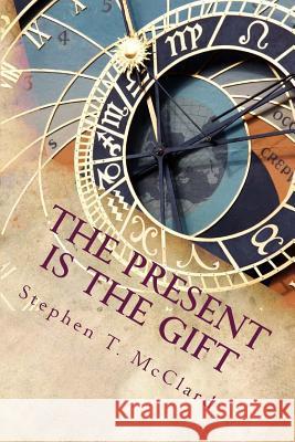 The Present is the Gift: The True Meaning of Baptism in the Jordan McClard, Stephen T. 9781491240250 Createspace - książka