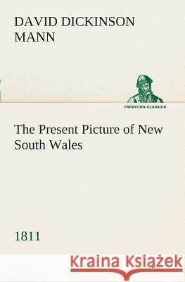The Present Picture of New South Wales (1811) David Dickinson Mann 9783849507510 Tredition Classics - książka
