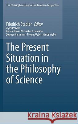 The Present Situation in the Philosophy of Science Friedrich Stadler 9789048191147 Springer - książka