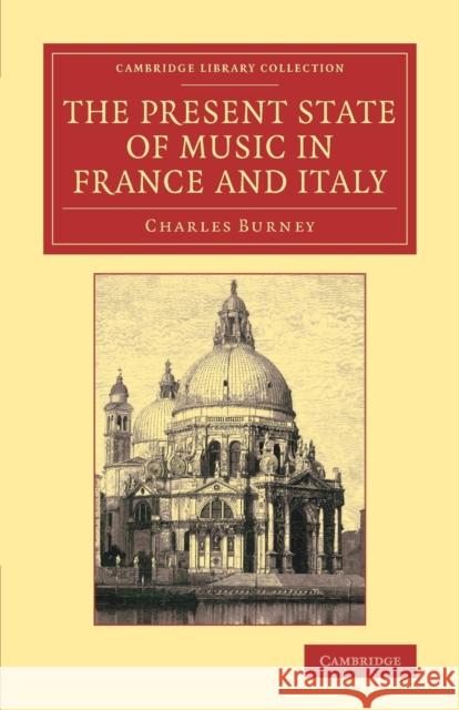 The Present State of Music in France and Italy Burney, Charles 9781108075381 Cambridge University Press - książka