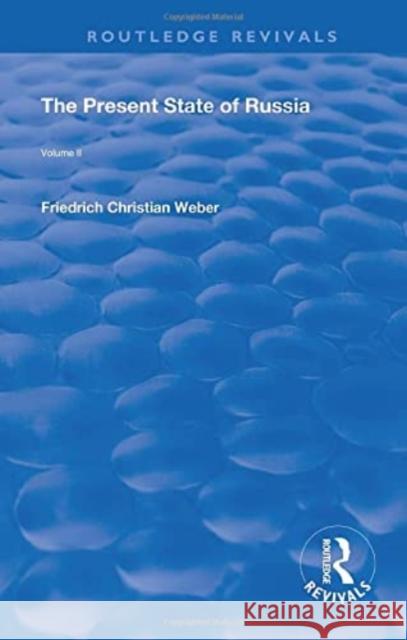 The Present State of Russia Vol. 2 Friedrich Christian Weber 9780367140885 Routledge - książka