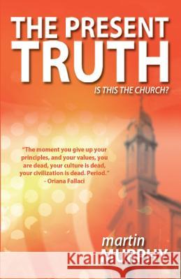 The Present Truth: Thoughts of a Musing Christian Martin Murphy 9780983244172 Theocentric Publishing Group - książka