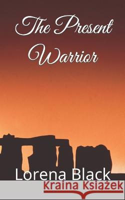 The Present Warrior Lorena Elizabeth Black 9798849506630 Independently Published - książka